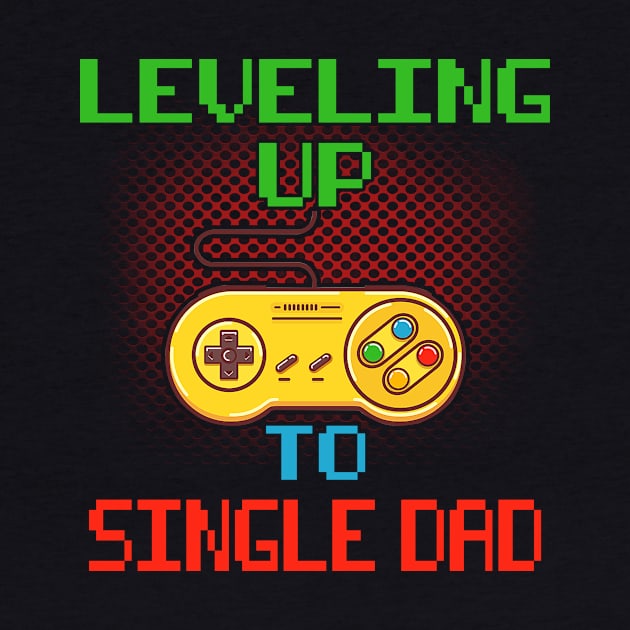 Promoted To Single Dad T-Shirt Unlocked Gamer Leveling Up by wcfrance4